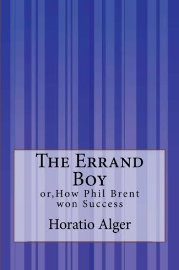 The Errand Boy: or, How Phil Brent won Success