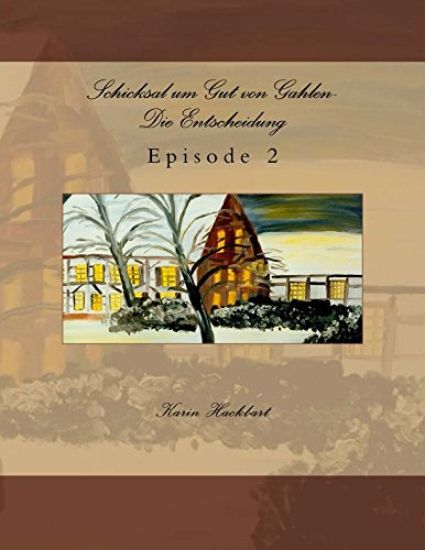 Schicksal um Gut von Gahlen- Die Entscheidung