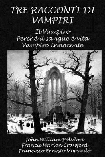 Tre racconti di vampiri: Il Vampiro - Perchè il sangue è vita - Vampiro innocente