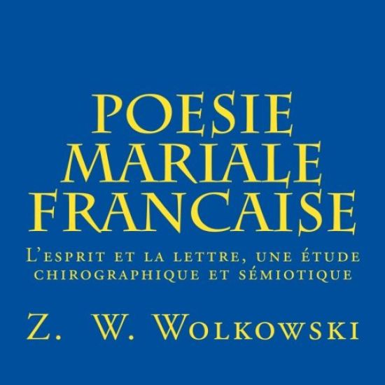 Poesie mariale française: L'esprit et la lettre, une étude chirographique et sémiotique