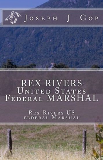 REX RIVERS United States Federal MARSHAL: REX RIVERS United States Federal Marshal