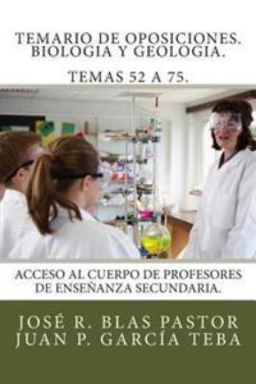 Temario de oposiciones. Biologia y Geologia. Temas 52 a 75.: Acceso al cuerpo de profesores de enseñanza secundaria.