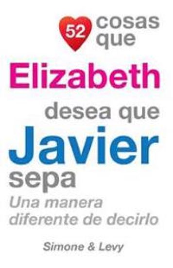 52 Cosas Que Elizabeth Desea Que Javier Sepa: Una Manera Diferente De Decirlo