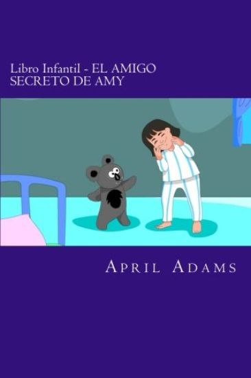 Libro Infantil - EL AMIGO SECRETO DE AMY: Cuento Interactivo Para Ir A Dormir Para Principiantes O Jóvenes Lectores (de 3-5 Años). Divertidos Dibujos