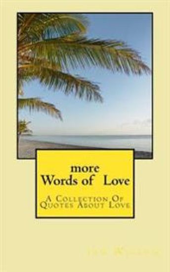 More Words of Love: A Collection of Quotes about Love