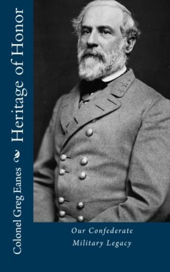 Heritage of Honor: Our Confederate Military Legacy