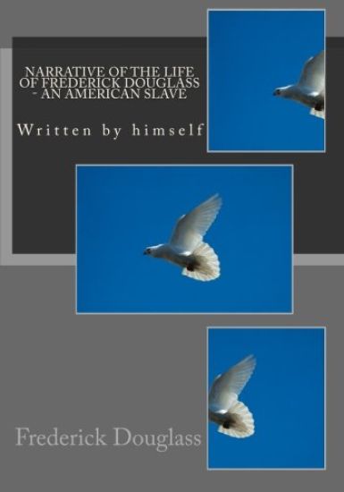Narrative of the life of Frederick Douglass - An American Slave