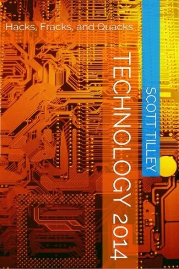 Technology 2014: Hacks, Fracks, and Quacks