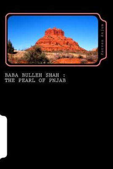 Baba Bulleh Shah: The Pearl of Punjab: Selective kafis of the sufi translated into English