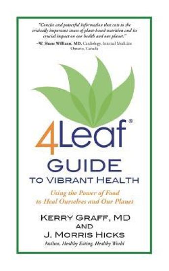 4Leaf Guide to Vibrant Health: Using the Power of Food to Heal Ourselves and Our Planet