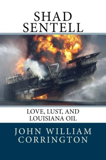Shad Sentell: Love, Lust, and Louisiana Oil