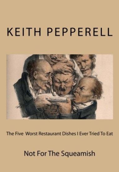 The Five Worst Restaurant Dishes I Ever Tried To Eat: Not For The Squeamish