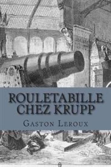 Rouletabille chez Krupp: Aventures de Rouletabille