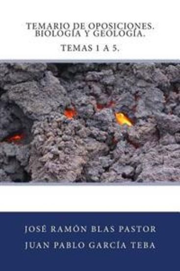 Temario de Oposiciones. Biologia y Geologia. Temas 1 a 5.: Acceso al Cuerpo de Profesores de Enseñanza Secundaria