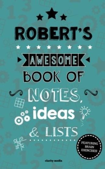 Robert's Awesome Book Of Notes, Lists & Ideas: Featuring brain exercises!
