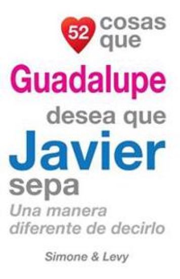 52 Cosas Que Guadalupe Desea Que Javier Sepa: Una Manera Diferente de Decirlo