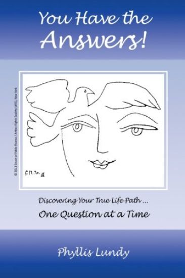 You Have the Answers: Discovering Your True Life Path ... One Question at a Time