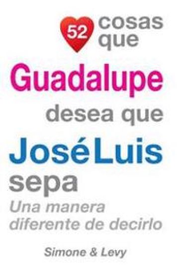 52 Cosas Que Guadalupe Desea Que José Luis Sepa: Una Manera Diferente de Decirlo