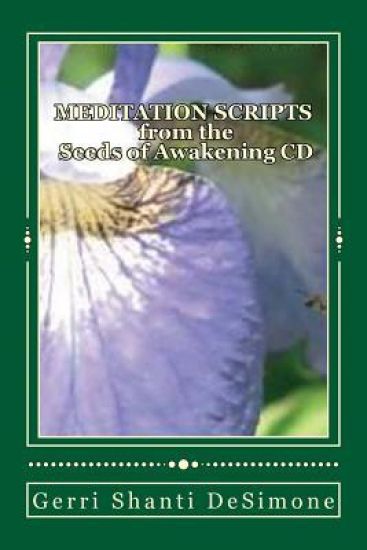 MEDITATION SCRIPTS for the Seeds of Awakening CD: Attunements to Re-Member with Your Higher Self