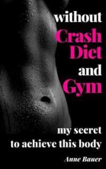 without Crash Diet and Gym: my secrete to achieve this body