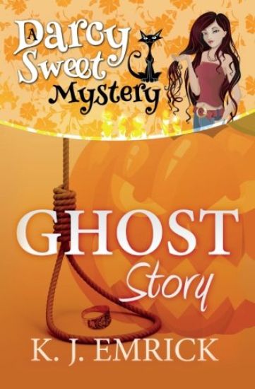Ghost Story: A Darcy Sweet Cozy Mystery