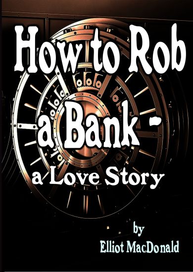 How to Rob a Bank - a Love Story