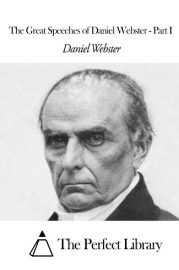 The Great Speeches of Daniel Webster - Part I