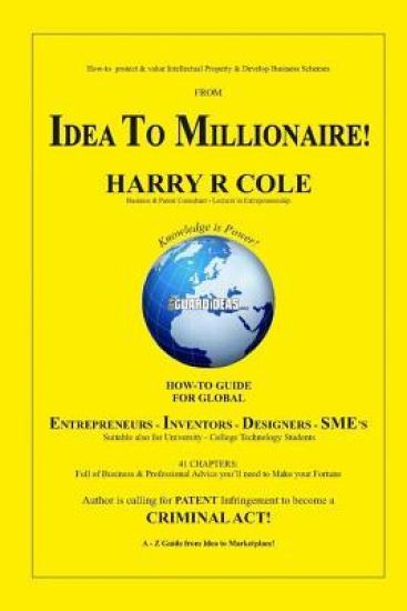 From Idea to Millionaire: How to Protect and Value your Intellectual Property and Business Scheme