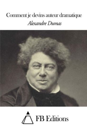 Comment je devins auteur dramatique