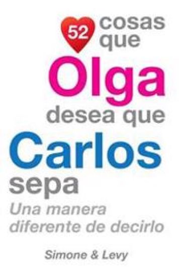 52 Cosas Que Olga Desea Que Carlos Sepa: Una Manera Diferente de Decirlo