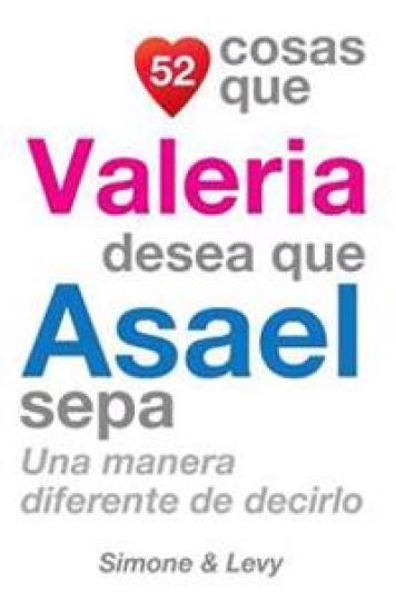 52 Cosas Que Valeria Desea Que Asael Sepa: Una Manera Diferente de Decirlo