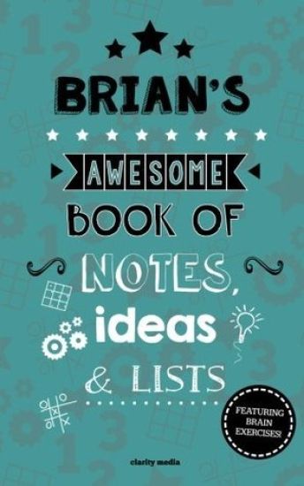 Brian's Awesome Book Of Notes, Lists & Ideas: Featuring brain exercises!