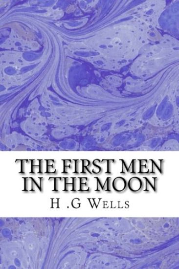 The First Men in The Moon: (H.G Wells Classics Collection)