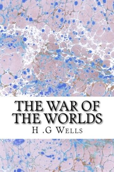 The War of The Worlds: (H.G Wells Classics Collection)