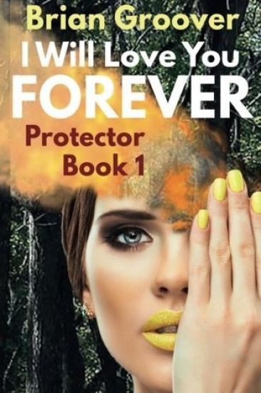 I Will Love You Forever: Book I of Protector