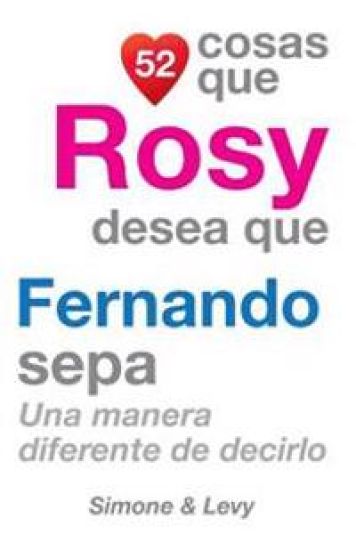 52 Cosas Que Rosy Desea Que Fernando Sepa: Una Manera Diferente de Decirlo
