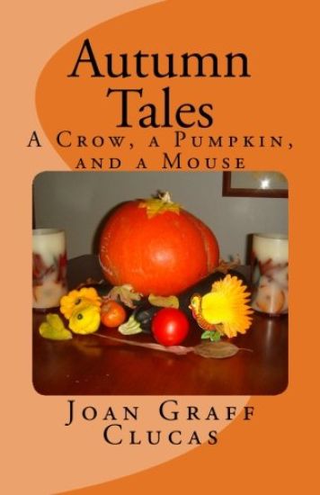 Autumn Tales: A Crow, a Pumpkin, and a Mouse