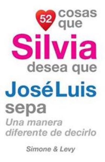52 Cosas Que Silvia Desea Que José Luis Sepa: Una Manera Diferente de Decirlo