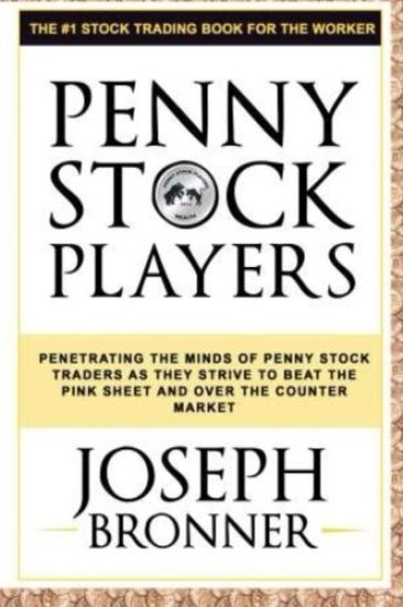 Penny Stock Players: Penetrating the minds of underground penny stock traders as they strive to beat the pink sheet and over the counter market