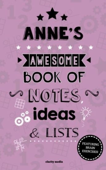 Anne's Awesome Book Of Notes, Lists & Ideas: Featuring brain exercises!