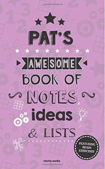 Pat's Awesome Book Of Notes, Lists & Ideas: Featuring brain exercises!