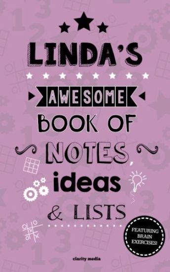 Linda's Awesome Book Of Notes, Lists & Ideas: Featuring brain exercises!
