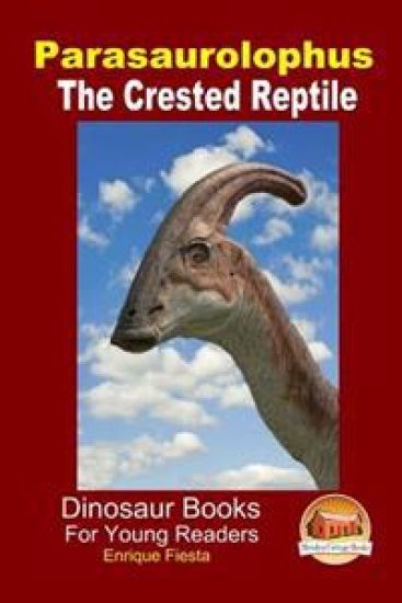 Parasaurolophus - The Crested Reptile