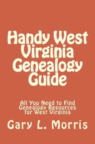 Handy West Virginia Genealogy Guide: All You Need to Find Genealogy Resources for West Virginia