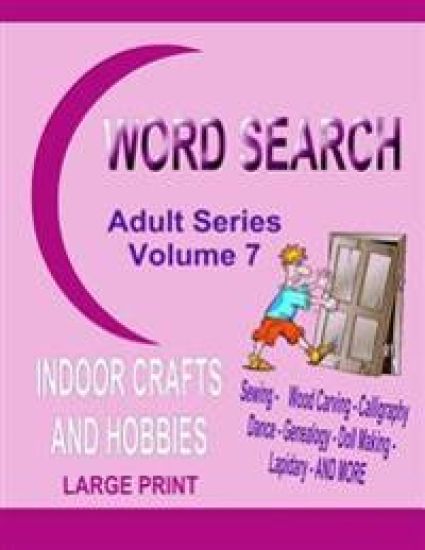 Word Search Adult Series Volume 7: Indoor Crafts and Hobbies