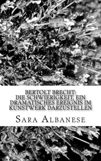 Bertolt Brecht: Die Schwierigkeit, ein dramatisches Ereignis im Kunstwerk darzustellen