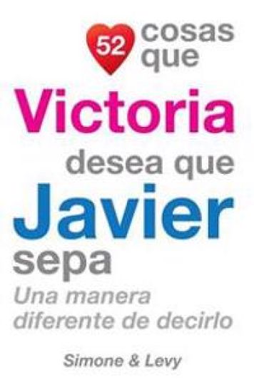 52 Cosas Que Victoria Desea Que Javier Sepa: Una Manera Diferente de Decirlo