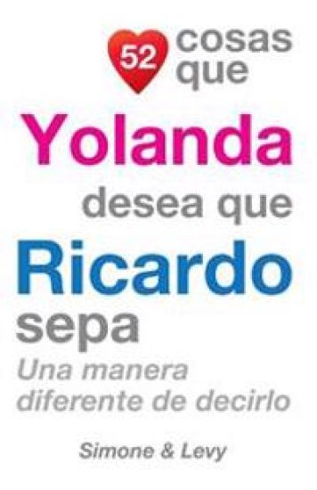 52 Cosas Que Yolanda Desea Que Ricardo Sepa: Una Manera Diferente de Decirlo