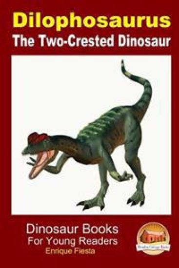 Dilophosaurus - The Two-Crested Dinosaur