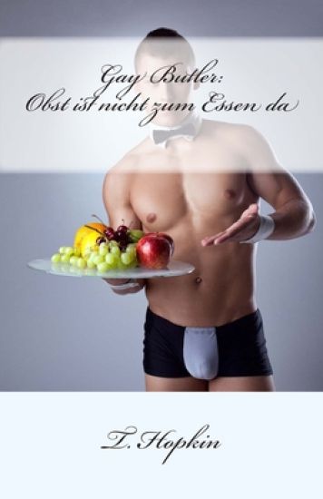 Gay Butler: Obst ist nicht zum Essen da